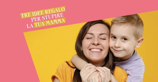 Tre idee regalo per la Festa della Mamma